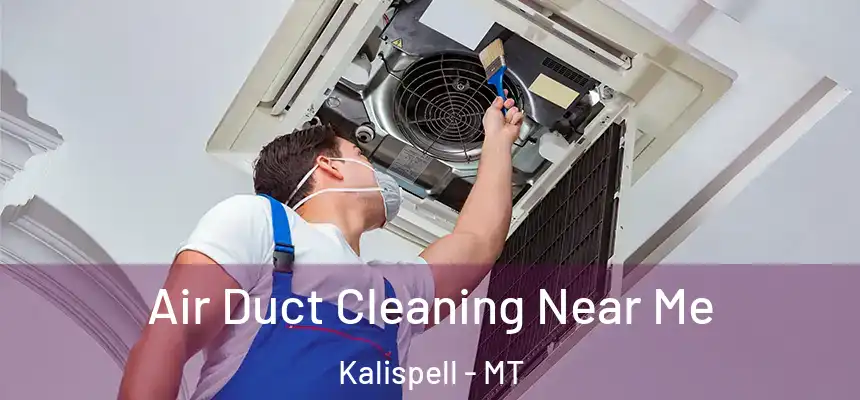  Air Duct Cleaning Near Me Kalispell - MT