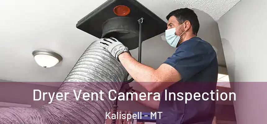 Dryer Vent Camera Inspection Kalispell - MT