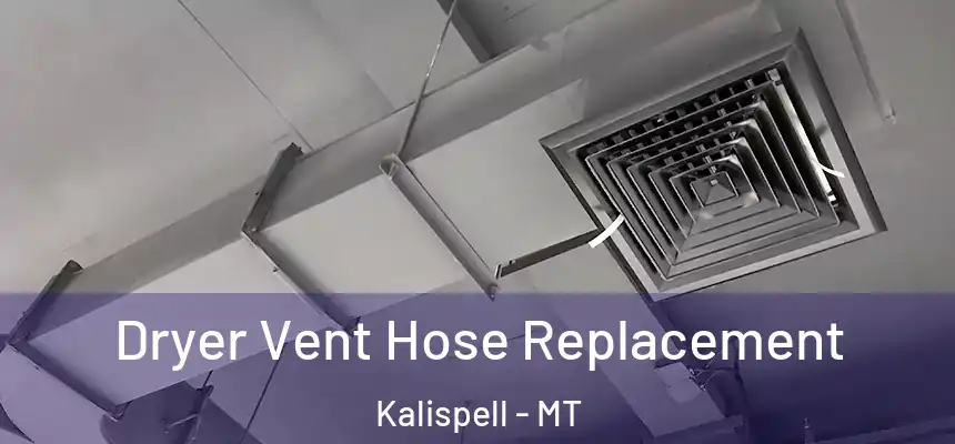 Dryer Vent Hose Replacement Kalispell - MT