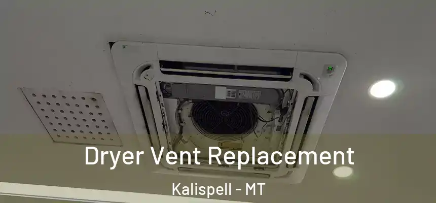  Dryer Vent Replacement Kalispell - MT