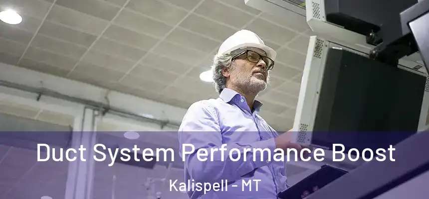Duct System Performance Boost Kalispell - MT