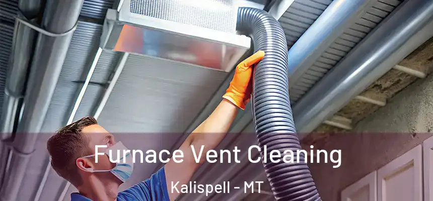 Furnace Vent Cleaning Kalispell - MT