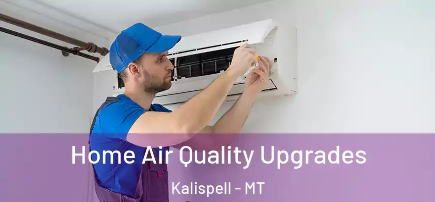  Home Air Quality Upgrades Kalispell - MT