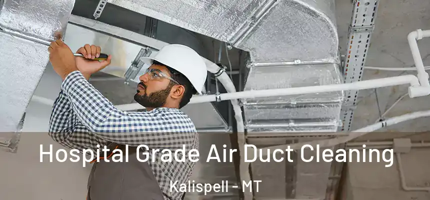  Hospital Grade Air Duct Cleaning Kalispell - MT