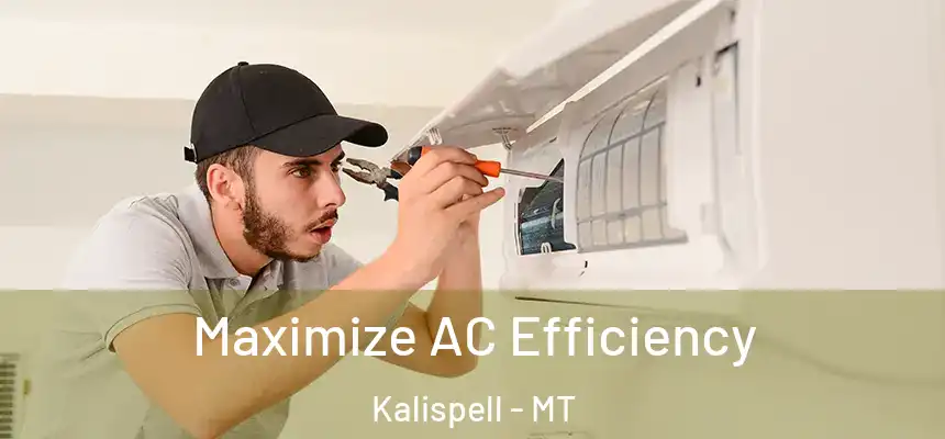 Maximize AC Efficiency Kalispell - MT
