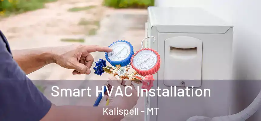  Smart HVAC Installation Kalispell - MT