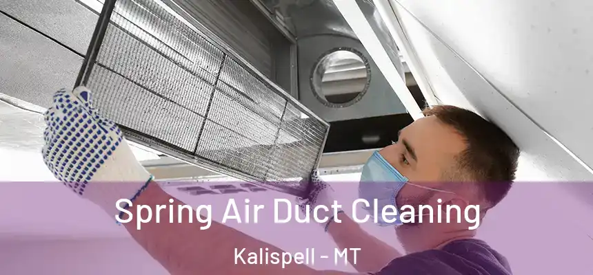  Spring Air Duct Cleaning Kalispell - MT