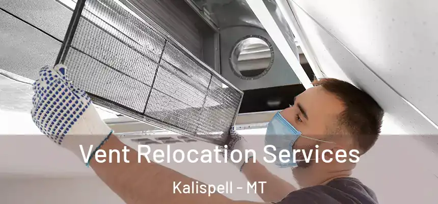  Vent Relocation Services Kalispell - MT