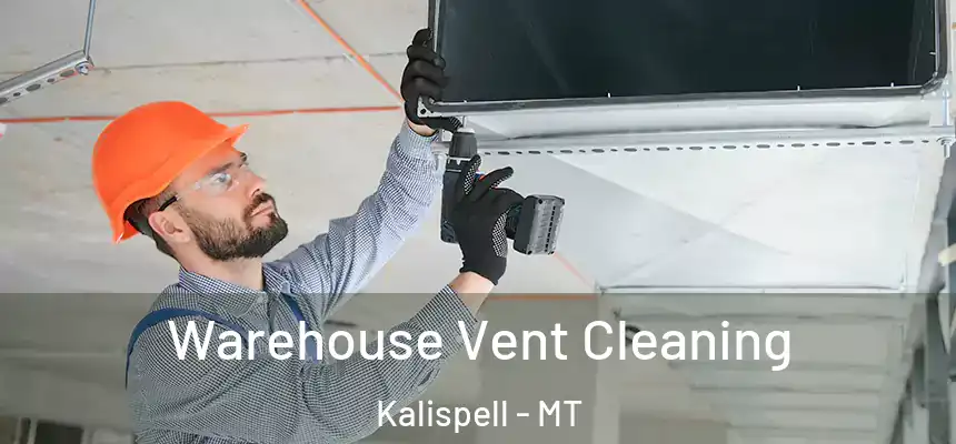  Warehouse Vent Cleaning Kalispell - MT